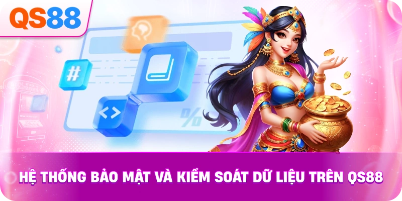Hệ Thống Bảo Mật Và Kiểm Soát Dữ Liệu Trên QS88